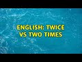 English: Twice vs Two Times (4 Solutions!!)