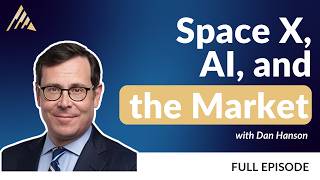 Space X, AI, and the Market with Dan Hanson from Neuberger Berman