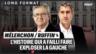 MÉLENCHON/RUFFIN : LHISTOIRE QUI A FAILLI FAIRE EXPLOSER LA GAUCHE