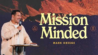 Mission Minded | Mark Kresge