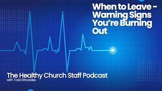 When to Leave - Warning Signs You’re Burning Out