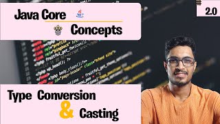 2.0 Type Conversion & Type Casting in java