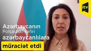 Azərbaycanın Polşadakı səfiri Nərgiz Qurbanova Ukraynadan gələn azərbaycanlılara müraciət etdi