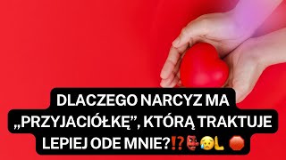 NARCYZ👉DLACZEGO NARCYZ MA „PRZYJACIÓŁKĘ”, KTÓRĄ TRAKTUJE LEPIEJ ODE MNIE?⁉️👺😥🫷🛑