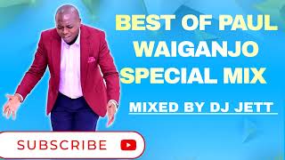 NEW SPECIAL KIKUYU WORSHIP MIX | PURE WORSHIP MIX | LATEST WORSHIP MIX | DJ JETT KE | PAUL WAIGANJO.