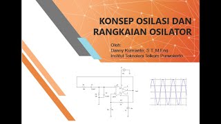 Materi Kuliah Elektronika - Konsep Osilasi dan Rangkaian Osilator