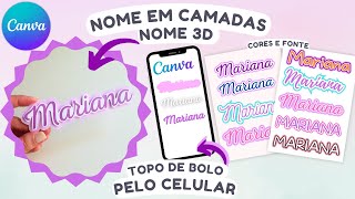 COMO FAZER NOME EM CAMADAS NO CANVA | TOPO DE BOLO 3D | NOME EM CAMADAS 3D NO CANVA PELO CELULAR DIY