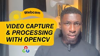 Mastering Real-Time Video Processing with OpenCV & Webcam. Capture & Manipulate like a Pro! | Python