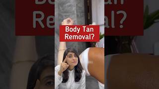 Body Tan | Body Tan Removal #shorts