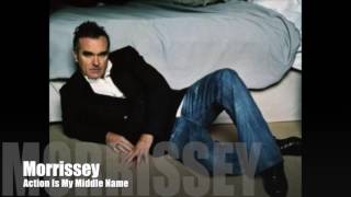 Morrissey - Action Is My Middle Name