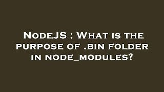 NodeJS : What is the purpose of .bin folder in node_modules?