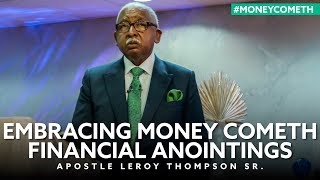 Embracing Money Cometh Financial Anointings - Apostle Leroy Thompson Sr. #MoneyCometh