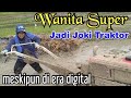 Wanita Super Kuat, tenaganya tidak diragukan sanggup jadi joki traktor sawah