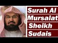 Surah Mursalat (Most Beautiful Recitation) By Sheikh Abdur Rahman As Sudais