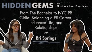 The Bachelor to PR Girlie: Balancing a PR Career, Influencer Life, & Relationships with Bri Springs