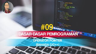#09 POINTER DAN IMPLEMENTASI DALAM PEMROGRAMAN C/C++