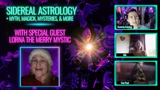 Astrology, Myth, Magick, Mysteries \u0026 More w/Lorna the Merry Mystic + Sidereal Forecast (True Sky)