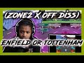 (OFB X ZONE2 DISS) E1 - Enfield Or Tottenham REACTION