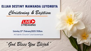 Christening And Baptism || ELIJAH DESTINY MAWANDA LUYOMBYA ||