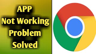 Fix Google Chrome App Not Working Not Opening \u0026 Unfortunately Stopped Problem Solved