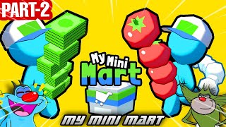 Oggy And Jack try to Max Level in My Mini Mart Game 🤪 Oggy Game 🤑 Part-2