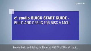 e² studio Quick Start Guide (3/3) - Build and Debug for RISC-V MCU