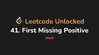 41. First Missing Positive | Leetcode Unlocked - Python