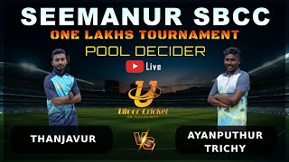 THANJAVUR Vs AYANPUTHUR TRICHY | POOL DECIDER | Seemanur SBCC 1 Lakh Tournament | #indvseng