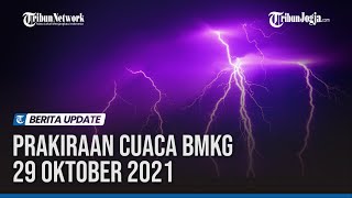 Prakiraan Cuaca BMKG 29 Oktober 2021, Wilayah Berpotensi Hujan Lebat