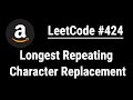 Longest Repeating Character Replacement - LeetCode #424 with python programming