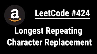 Longest Repeating Character Replacement - LeetCode #424 with python programming