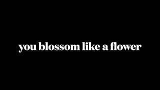 you blossom like a flower - original song