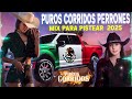 puros corridos perrones 🔥~ puras perronas mix para pistear 2025✅🎶