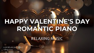 ❤️ Happy Valentine's Day ❤️Romantic Piano Music for Relaxing Atmosphere ❤️