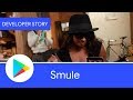 Android Developer Story: Smule