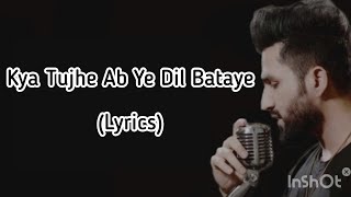 Kya Tujhe Ab Ye Dil Bataye  ( Lyrical Video) | Falak Shabir & Amaal Mallik | Sanam Re