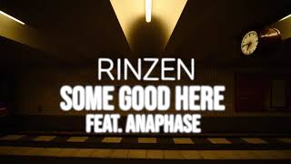 Rinzen - Some Good Here feat. Anaphase (Official Lyric Video)