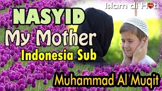 my mother -  Muhammad Al Muqit Indonesia Sub