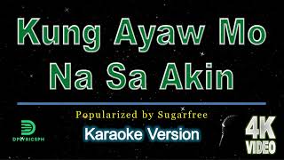 Sugarfree - Kung Ayaw Mo Na Sa Akin (karaoke version)