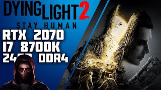 Dying Light 2 Stay Human 2К RTX 2070 8 GB + i7 8700K 24GB DDR4 FPS Test