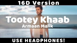 Tootey Khaab (16D SONG) | Armaan Malik