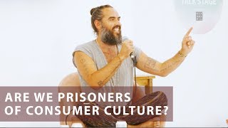 Are We Prisoners Of Consumer Culture? | Russell Brand