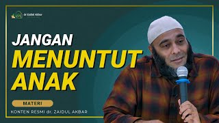 Jangan Menuntut Anak - dr. Zaidul Akbar Official