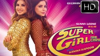 Super Girl From China Video Song Out | Kanika Kapoor Feat Sunny Leone Mika Singh !