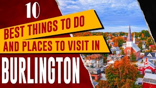 BURLINGTON, VERMONT: Top 10 Things to Do, Best Places to Visit, Amazing Tourist Attractions
