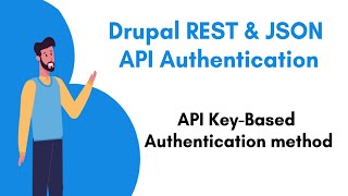 Authenticate your Drupal APIs using API Key | Drupal REST & JSON API Authentication