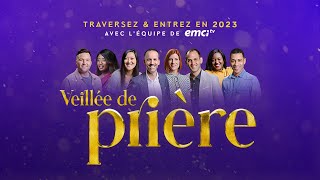 LA TRAVERSÉE 2023 en LIVE avec EMCI TV — Grande veillée de prières