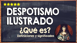 🙏 ¿Qué es el despotismo ilustrado? - Conoce las características de este concepto político 🙏