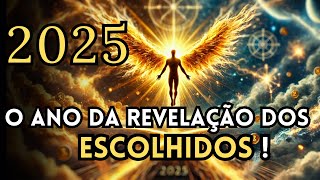 2025: O Ano da Revelação dos Escolhidos! O Que Vai Acontecer?