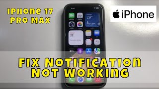 Fix Notification Not Working on iPhone 17 Pro Max